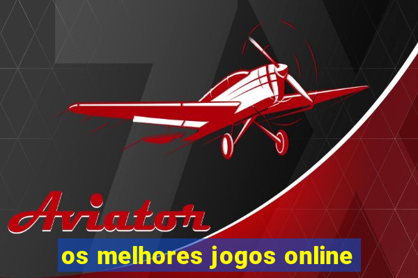 os melhores jogos online