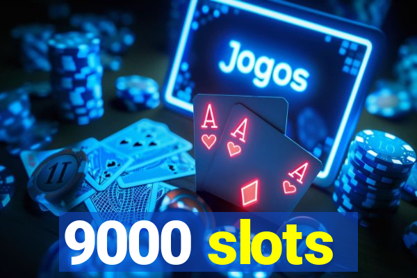 9000 slots