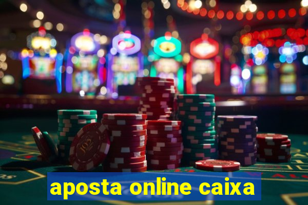 aposta online caixa