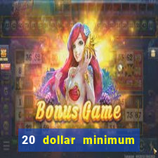 20 dollar minimum deposit casino for us