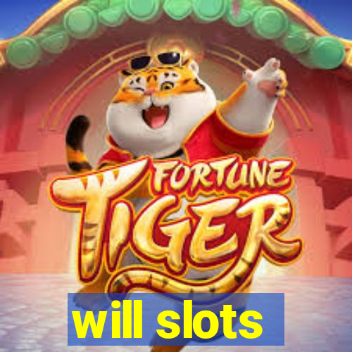 will slots