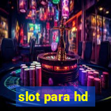 slot para hd