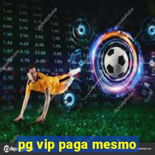 pg vip paga mesmo