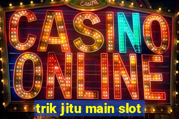 trik jitu main slot