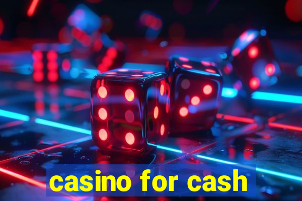 casino for cash