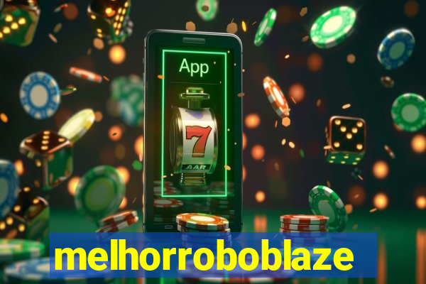 melhorroboblaze