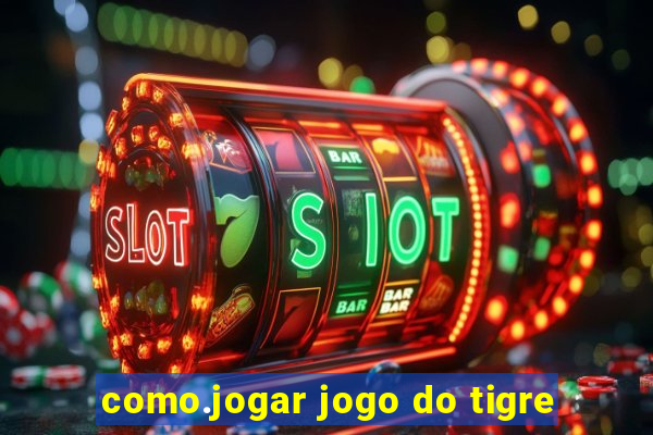 como.jogar jogo do tigre