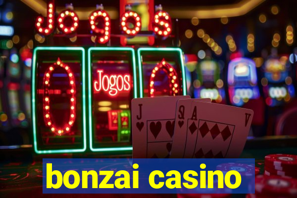 bonzai casino