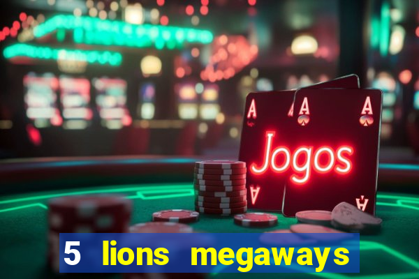 5 lions megaways slot online