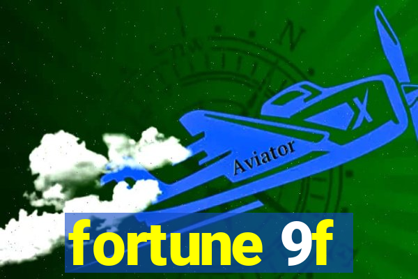 fortune 9f