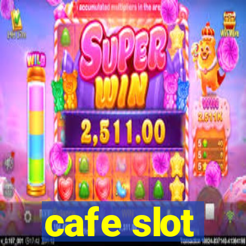 cafe slot