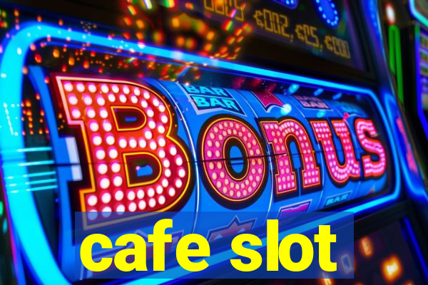 cafe slot