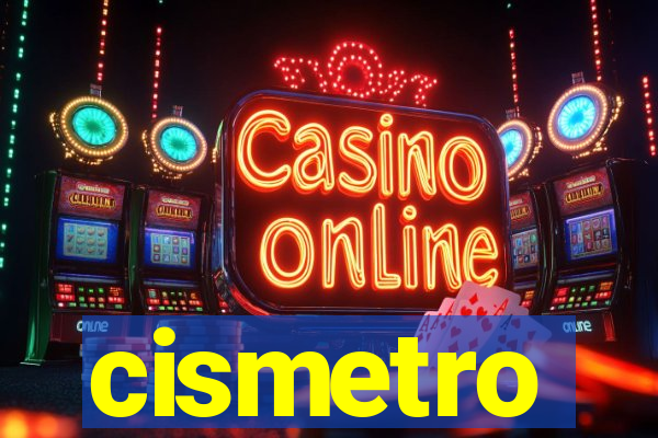 cismetro