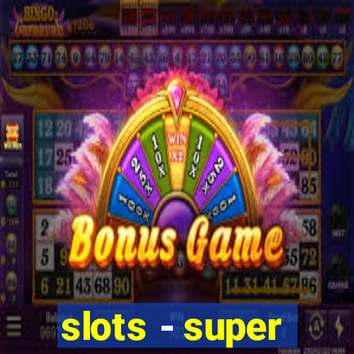 slots - super