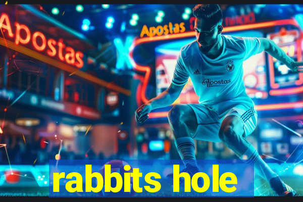 rabbits hole