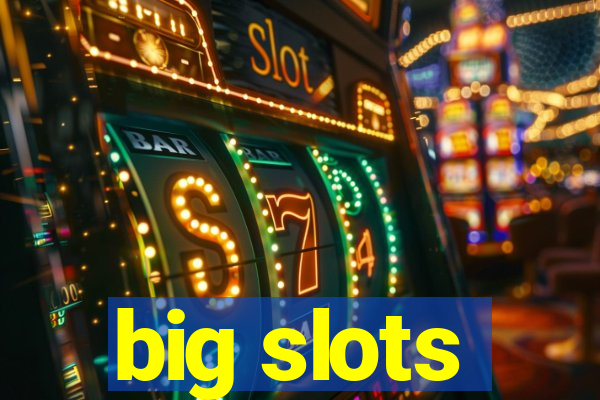 big slots