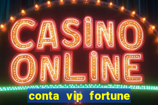 conta vip fortune tiger e confiável