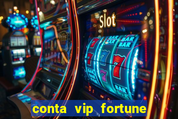 conta vip fortune tiger e confiável