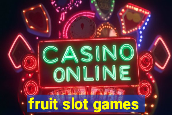 fruit slot games