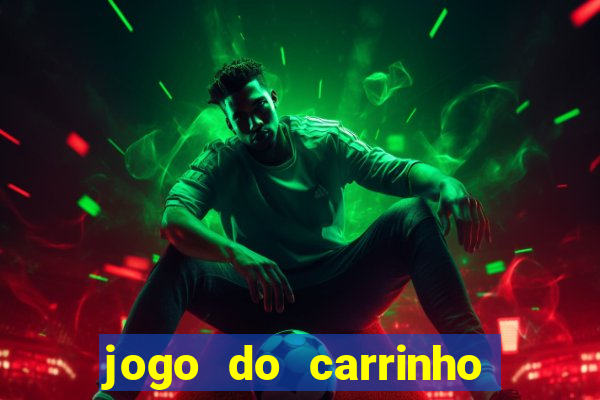 jogo do carrinho que ganha dinheiro