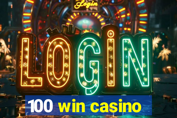 100 win casino