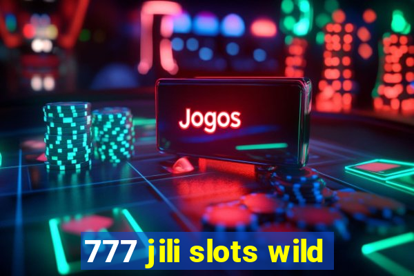 777 jili slots wild