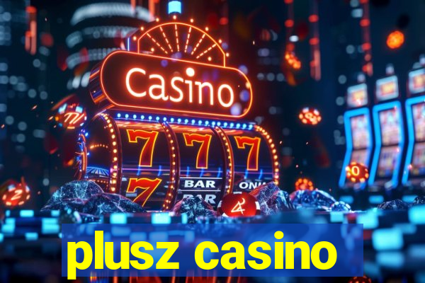 plusz casino