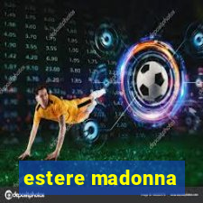 estere madonna