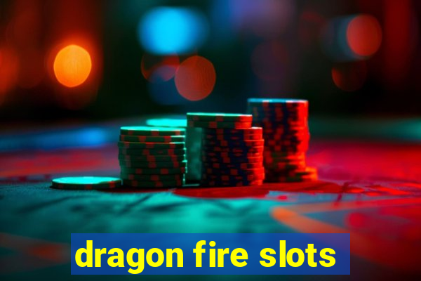 dragon fire slots