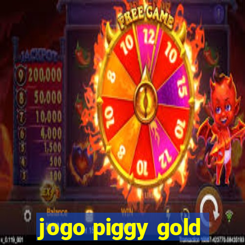 jogo piggy gold