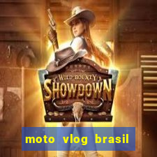 moto vlog brasil dinheiro infinito