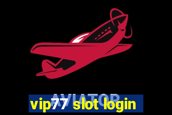 vip77 slot login