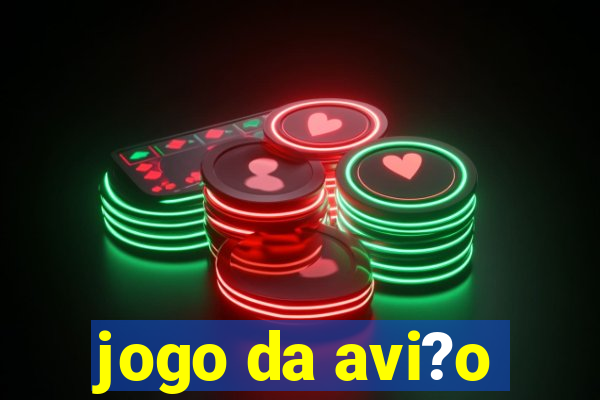 jogo da avi?o