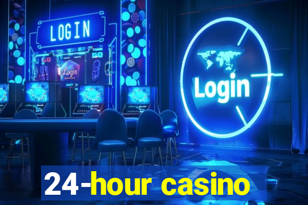 24-hour casino