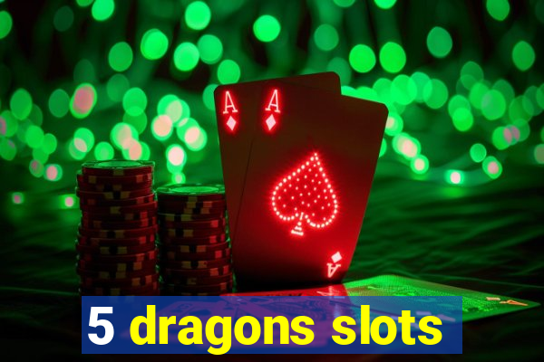 5 dragons slots