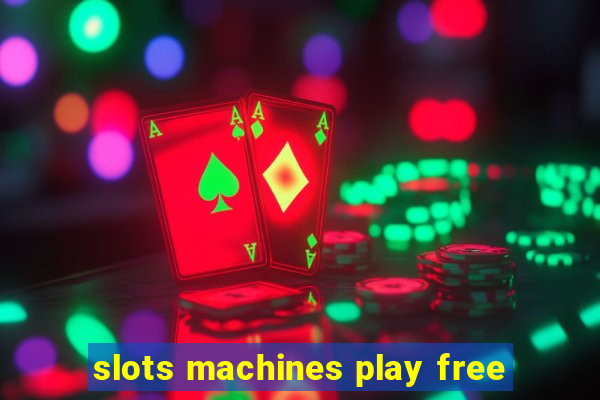 slots machines play free