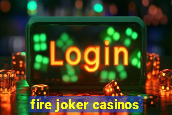 fire joker casinos