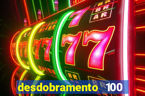 desdobramento 100 dezenas em apenas 6 jogos