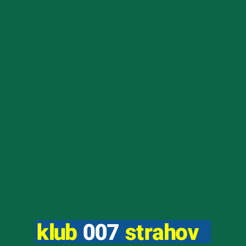 klub 007 strahov