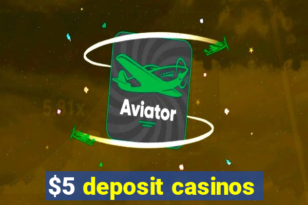 $5 deposit casinos