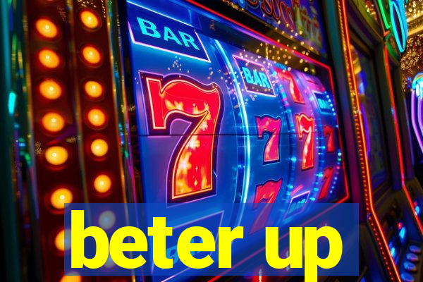 beter up