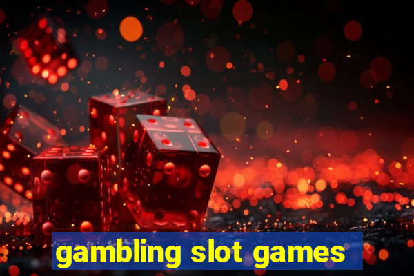 gambling slot games