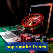 pop smoke frases