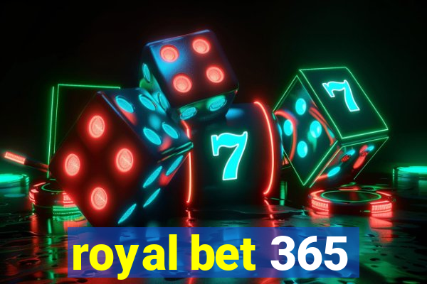 royal bet 365