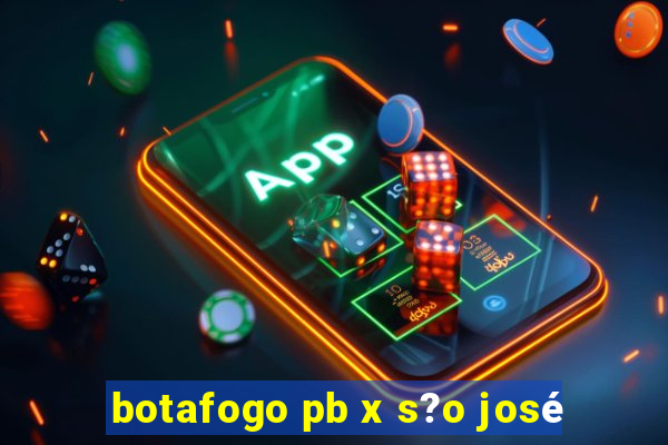 botafogo pb x s?o josé