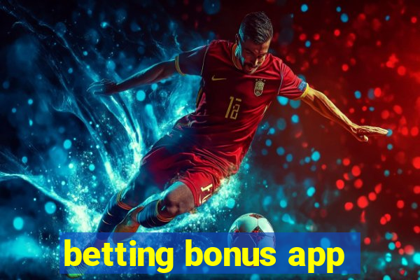 betting bonus app