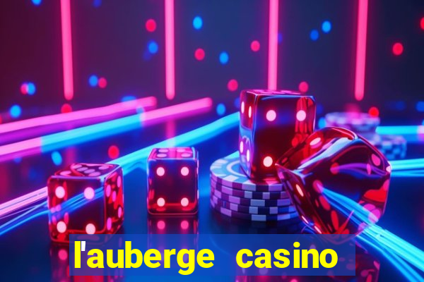 l'auberge casino and hotel