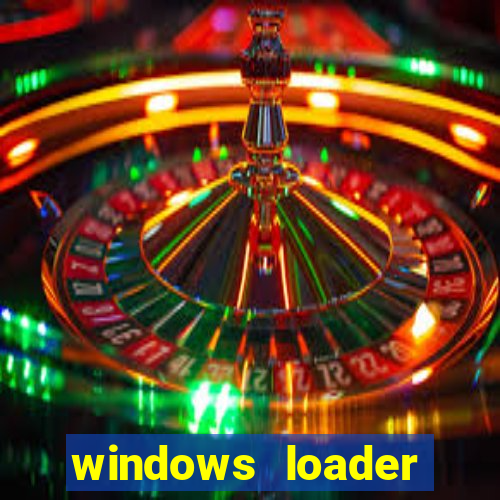 windows loader ativador windows 7