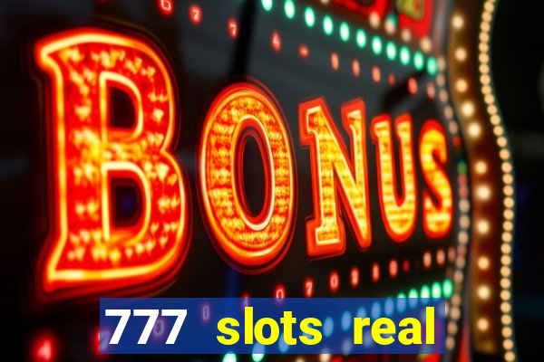 777 slots real money app