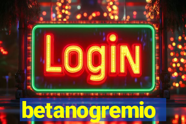 betanogremio